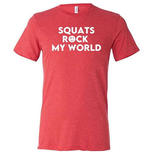 Squats Rock My World Shirt Unisex